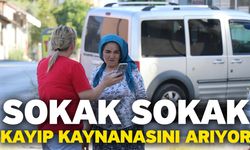 Sokak Sokak Kayıp Kaynanasını Arıyor