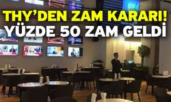 THY’den zam kararı! Yüzde 50 zam geldi