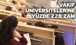 Vakıf Üniversitelerine Yüzde 228 Zam