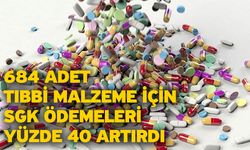 684 adet tıbbi malzeme için SGK ödemeleri yüzde 40 artırdı