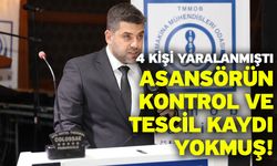 Asansörün kontrol ve tescil kaydı yokmuş!