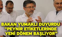 Bakan Yumaklı Duyurdu “Peynir Etiketlerinde Yeni Dönem Başlıyor”