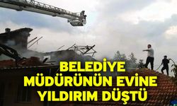 Belediye müdürünün evine yıldırım düştü