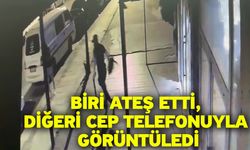 Biri ateş etti, diğeri cep telefonuyla görüntüledi