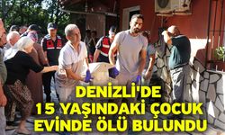 Denizli'de 15 yaşındaki çocuk evinde ölü bulundu