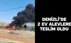 Denizli’de 2 Ev Alevlere Teslim Oldu