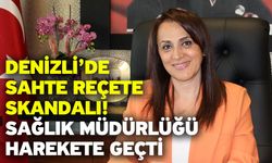 Denizli’de sahte reçete skandalı! Sağlık müdürlüğü harekete geçti