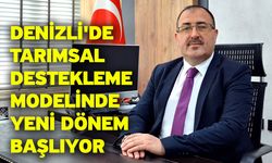 Denizli'de tarımsal destekleme modelinde yeni dönem başlıyor