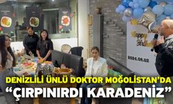 Denizlili ünlü doktor Moğolistan’da “Çırpınırdı Karadeniz”