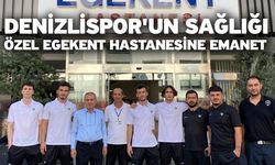 Denizlispor'un sağlığı Özel Egekent Hastanesine emanet