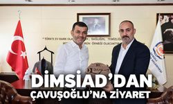 DİMSİAD’dan Çavuşoğlu’na Ziyaret