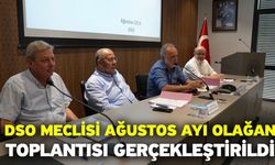 DSO Meclisi Ağustos Ayı Olağan Toplantısı Gerçekleştirildi