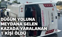 Düğün yoluna meydana gelen kazada yaralanan 1 kişi öldü