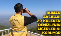 Duman avcıları 29 kuleden Denizli'nin ciğerlerini koruyor