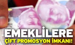 Emeklilere çift promosyon imkanı!