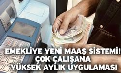 Emekliye yeni maaş sistemi! Çok çalışana yüksek aylık uygulaması