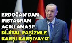 Erdoğan'dan Instagram açıklaması! Dijital faşizmle karşı karşıyayız