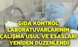 Gıda kontrol laboratuvarlarının çalışma usul ve esasları yeniden düzenlendi