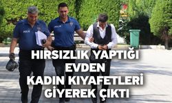 Hırsızlık yaptığı evden kadın kıyafetleri giyerek çıktı