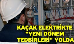 Kaçak elektrikte "yeni dönem tedbirleri" yolda