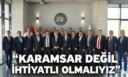 “Karamsar değil ihtiyatlı olmalıyız”