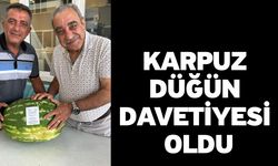 Karpuz Düğün Davetiyesi Oldu