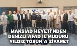 MAKSİAD Heyeti’nden Denizli AFAD İl Müdürü Yıldız Tosun’a Ziyaret