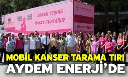 Mobil Kanser Tarama Tırı Aydem Enerji’de