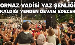 Ornaz Vadisi Yaz Şenliği Kaldığı Yerden Devam Edecek