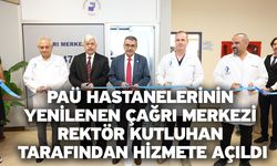 PAÜ Hastanelerinin Yenilenen Çağrı Merkezi Rektör Kutluhan Tarafından Hizmete Açıldı