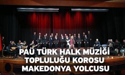 PAÜ Türk Halk Müziği Topluluğu Korosu Makedonya Yolcusu