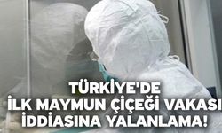 Türkiye'de ilk maymun çiçeği vakası iddiasına yalanlama!