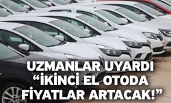 Uzmanlar uyardı “İkinci el otoda fiyatlar artacak!”