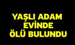 Yaşlı Adam Evinde Ölü Bulundu