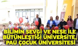 Bilimin Sevgi ve Neşe ile Bütünleştiği Üniversite, PAÜ Çocuk Üniversitesi