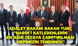 Adalet Bakanı Bakan Tunç "Narin’i Katledenlerin En Ağır Cezaya Çarptırılması Hepimizin Temennisi"