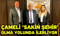 Çameli ‘Sakin Şehir’ olma yolunda ilerliyor