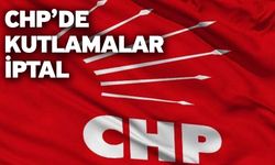 CHP’de Kutlamalar İptal