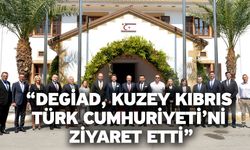 “DEGİAD, Kuzey Kıbrıs Türk Cumhuriyeti’ni  Ziyaret etti”