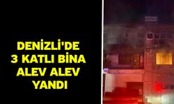 Denizli'de 3 katlı bina alev alev yandı