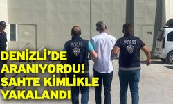 Denizli’de aranıyordu! Sahte kimlikle yakalandı