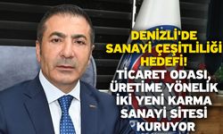 Denizli'de sanayi çeşitliliği hedefi! Ticaret Odası, üretime yönelik iki yeni karma sanayi sitesi kuruyor