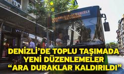 Denizli’de toplu taşımada yeni düzenlemeler “Ara duraklar kaldırıldı”