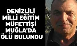 Denizlili Milli Eğitim Müfettişi Muğla'da Ölü Bulundu