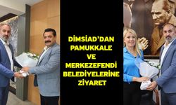 DİMSİAD’dan Pamukkale Ve Merkezefendi Belediyelerine Ziyaret