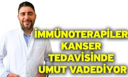 İmmünoterapiler kanser tedavisinde umut vadediyor