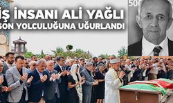 İş İnsanı Ali Yağlı, Son Yolculuğuna Uğurlandı