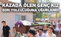 Kazada Ölen Genç Kız Son Yolculuğuna Uğurlandı