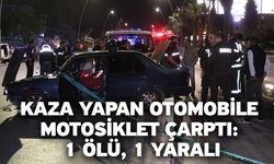 Kaza yapan otomobile motosiklet çarptı: 1 ölü, 1 yaralı