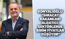 Denizli Sanayi Odası Meclis Başkanı Okan Konyalıoğlu "İhracat Rakamları Aldatıcı, Sektörlerde Birim Fiyatlar Düşüyor"